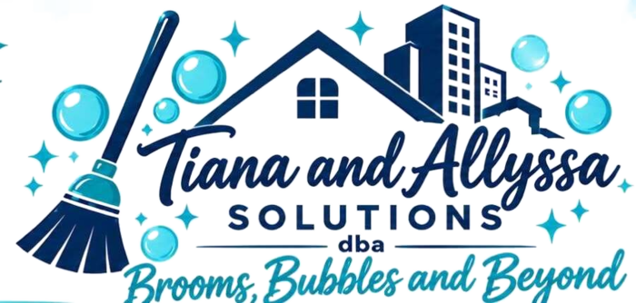 Tiana and Allyssa Solutions dba Brooms, Bubbles and Beyond